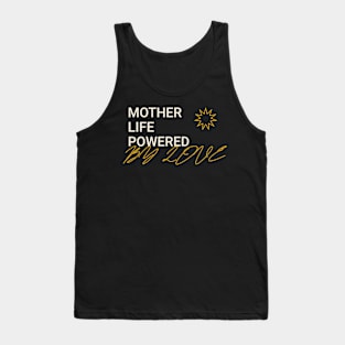 mother life powered by love Tank Top